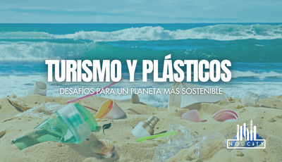 Turismo y Plásticos: Desafíos para un planeta más sostenible